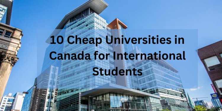 10 Cheap Universities in Canada for International Students