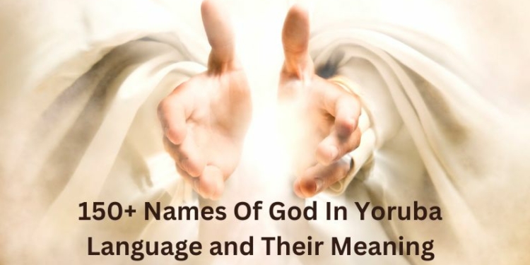 150+ Names Of God In Yoruba Language and Their Meaning