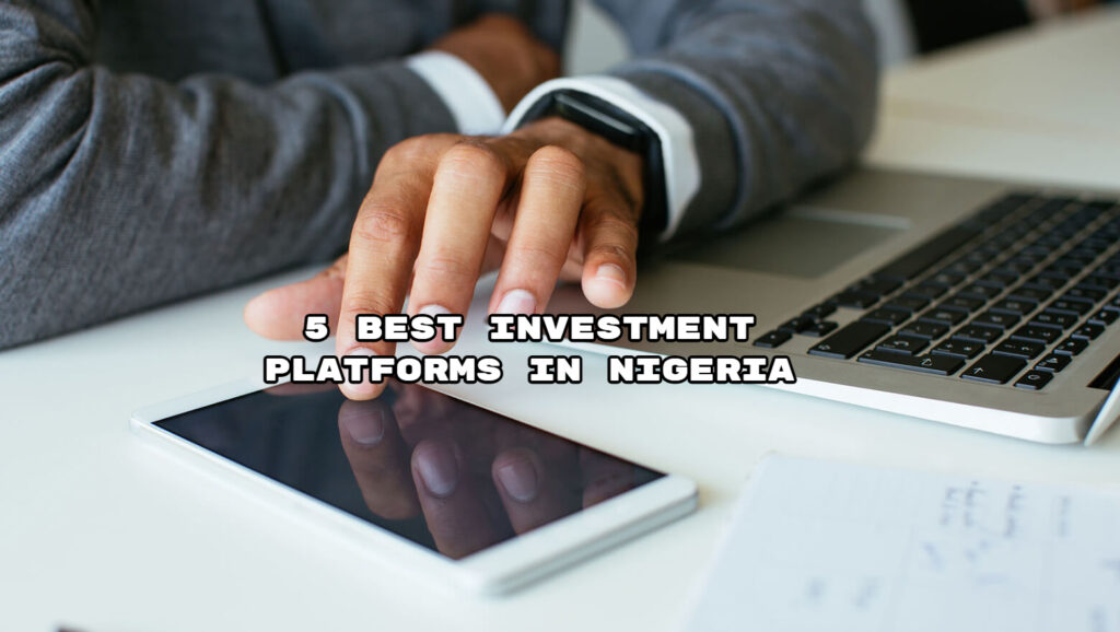 5 Best Investment Platforms in Nigeria