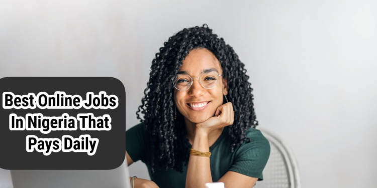 Best Online Jobs In Nigeria That Pays Daily