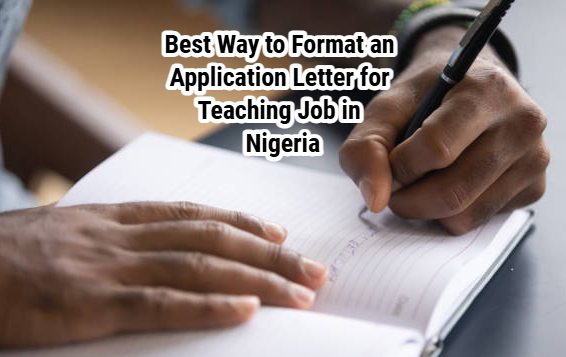 Best Way to Format an Application Letter for Teaching Job in Nigeria