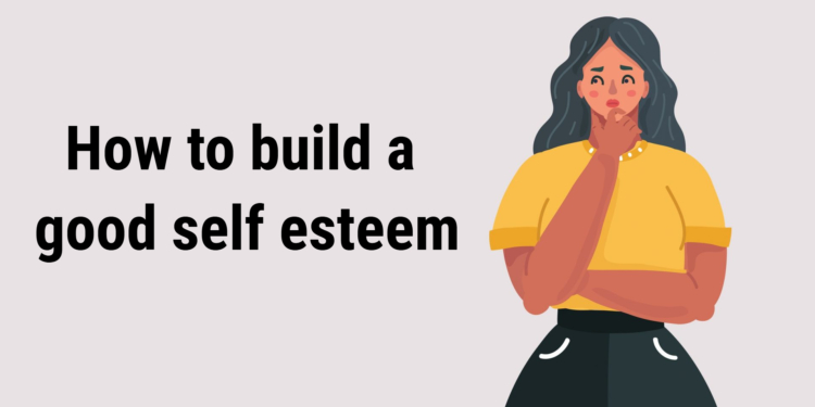How to build a good self esteem