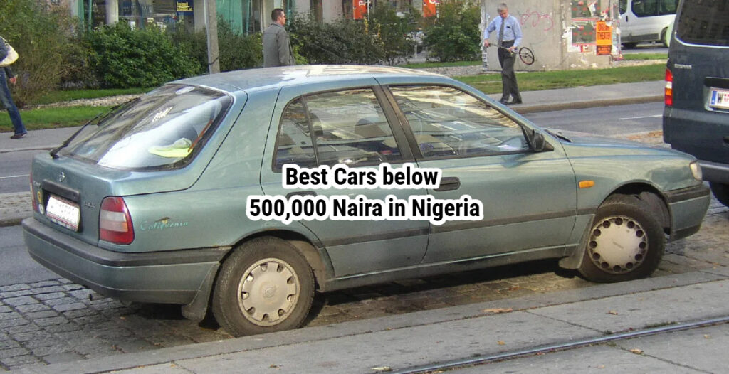 Best Cars below 500,000 Naira in Nigeria