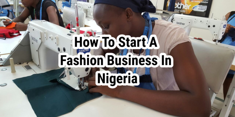How To Start A Fashion Business In Nigeria