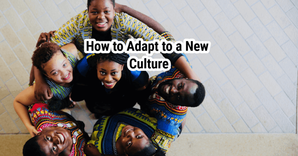 How to Adapt to a New Culture