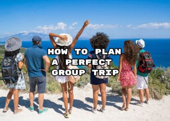 How to Plan a Perfect Group Trip