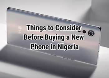Things to Consider Before Buying a New Phone in Nigeria
