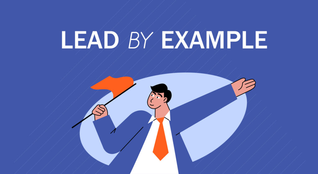 Positive Ways To Lead by Example in the Workplace