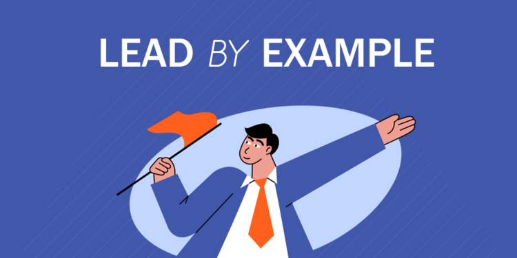 Positive Ways To Lead by Example in the Workplace