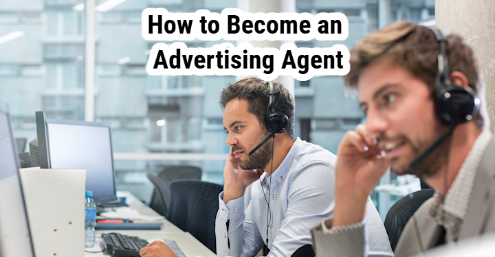 How to Become an Advertising Agent