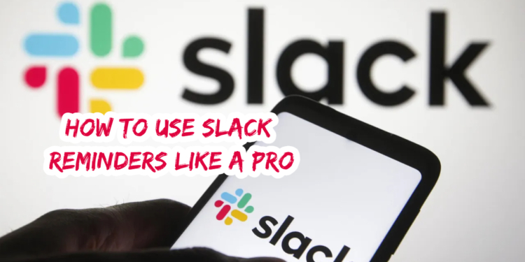 How to Use Slack Reminders Like a Pro