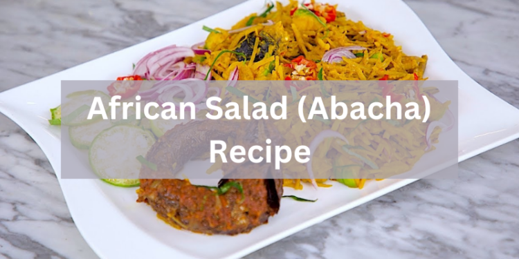African Salad (Abacha) Recipe