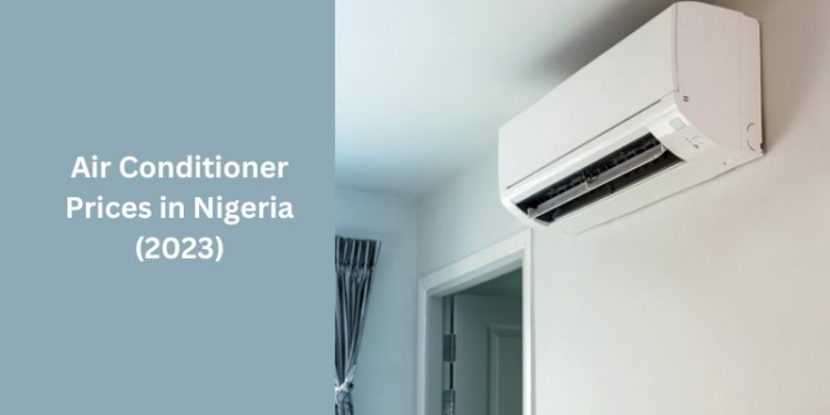Air Conditioner Prices in Nigeria (2023)