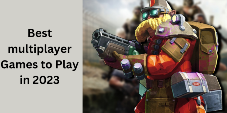 Best multiplayer Games to Play in 2023