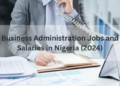 Business Administration Jobs and Salaries in Nigeria (2024)