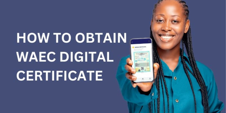 How To Obtain WAEC Digital Certificate