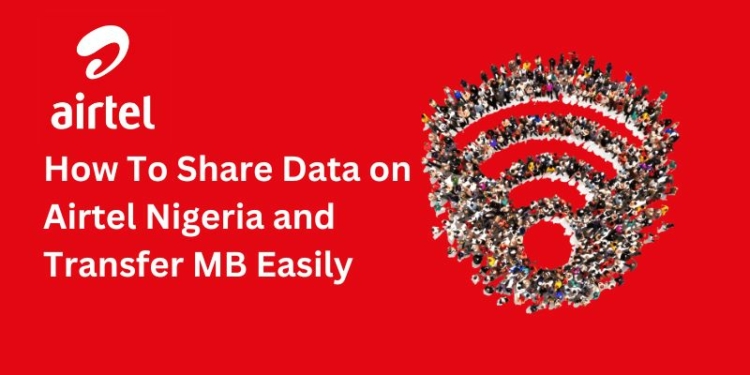 How To Share Data on Airtel Nigeria and Transfer MB Easily
