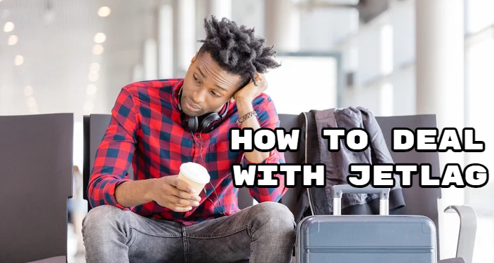 How to Deal with Jetlag