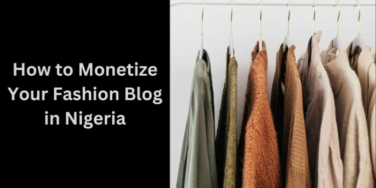 How to Monetize Your Fashion Blog in Nigeria