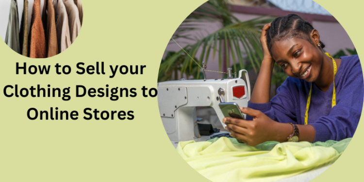 How to Sell your Clothing Designs to Online Stores