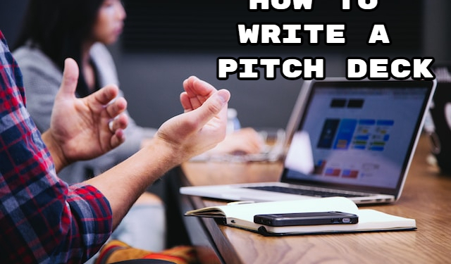 How to Write a Pitch Deck