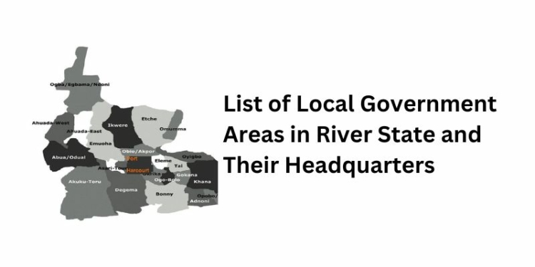 List of Local Government Areas in River State and Their Headquarters