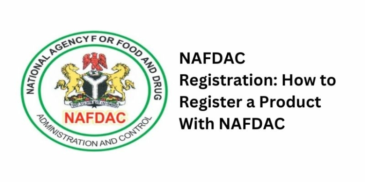 NAFDAC Registration: How to Register a Product With NAFDAC