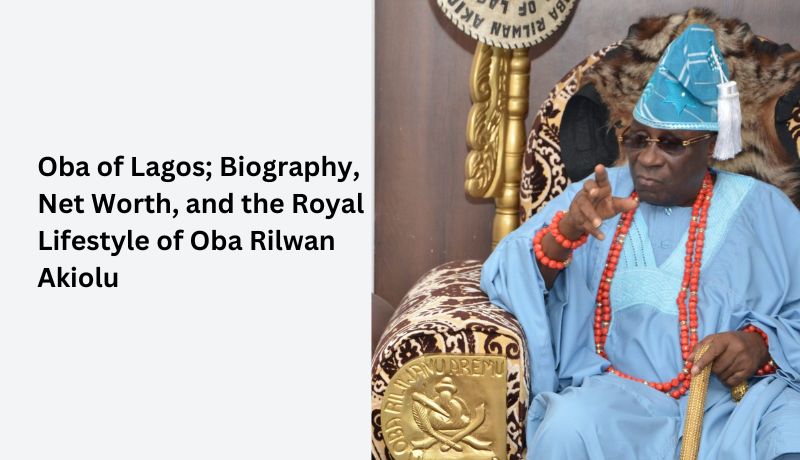Oba of Lagos; Biography, Net Worth, and the Royal Lifestyle of Oba Rilwan Akiolu