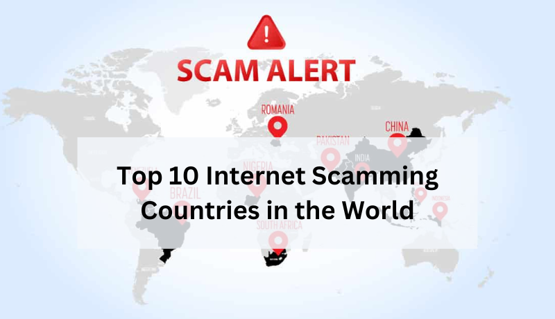 Top 10 Internet Scamming Countries in the World