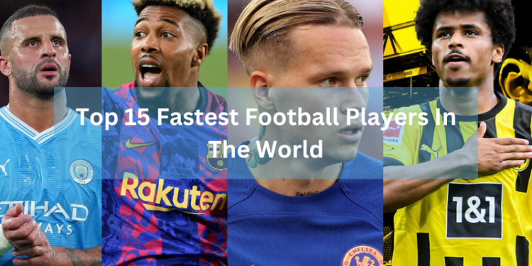 Top 15 Fastest Football Players In The World