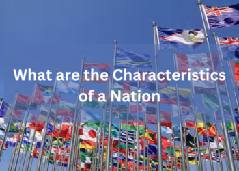 Nation, Characteristics of a Nation, Anthem, Flag, Origin and Shared History, Culture and Tradition