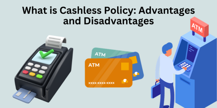 What is Cashless Policy: Advantages and Disadvantages