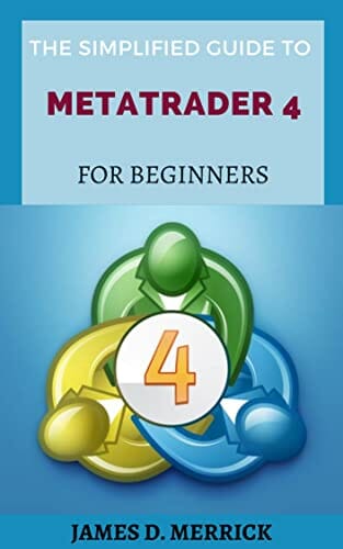 The Simplified Guide To MetaTrader 4 For Beginners
