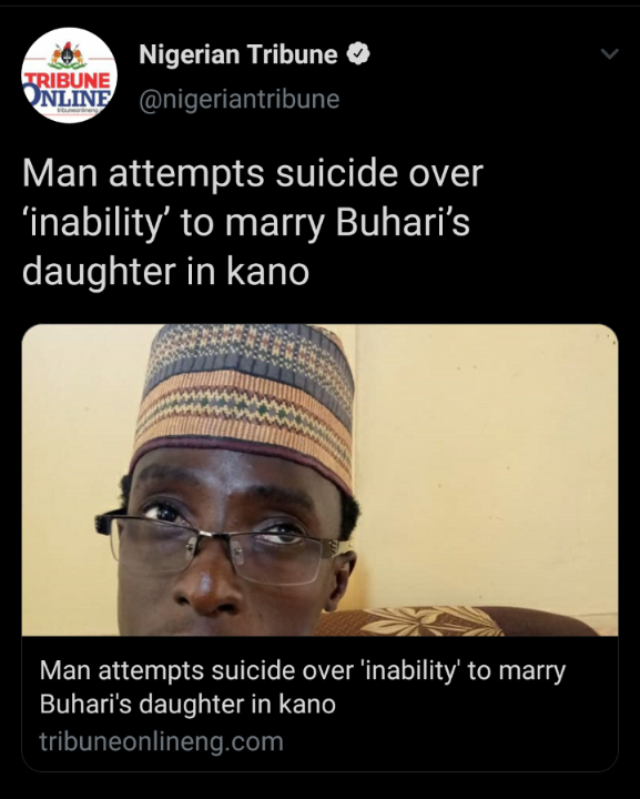 Final year student attempts suicide over his inability to marry President Buhari’s daughter.