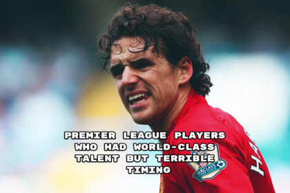 Premier League Players Who Had World-Class Talent But Terrible Timing