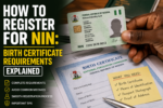 How to Register for NIN: Birth Certificate Requirements Explained