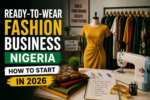 Ready-to-Wear Fashion Business Nigeria: How to Start in 2026
