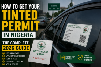 How to Get Your Tinted Permit in Nigeria: The Complete 2026 Guide